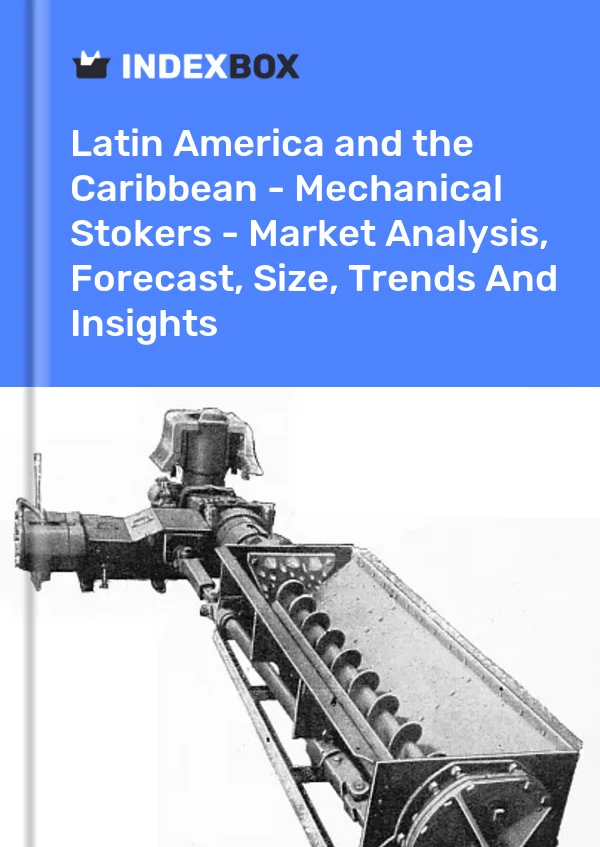 Report Latin America and the Caribbean - Mechanical Stokers - Market Analysis, Forecast, Size, Trends and Insights for 499$