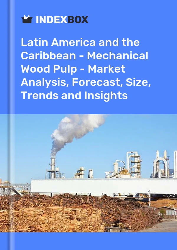 Report Latin America and the Caribbean - Mechanical Wood Pulp - Market Analysis, Forecast, Size, Trends and Insights for 499$