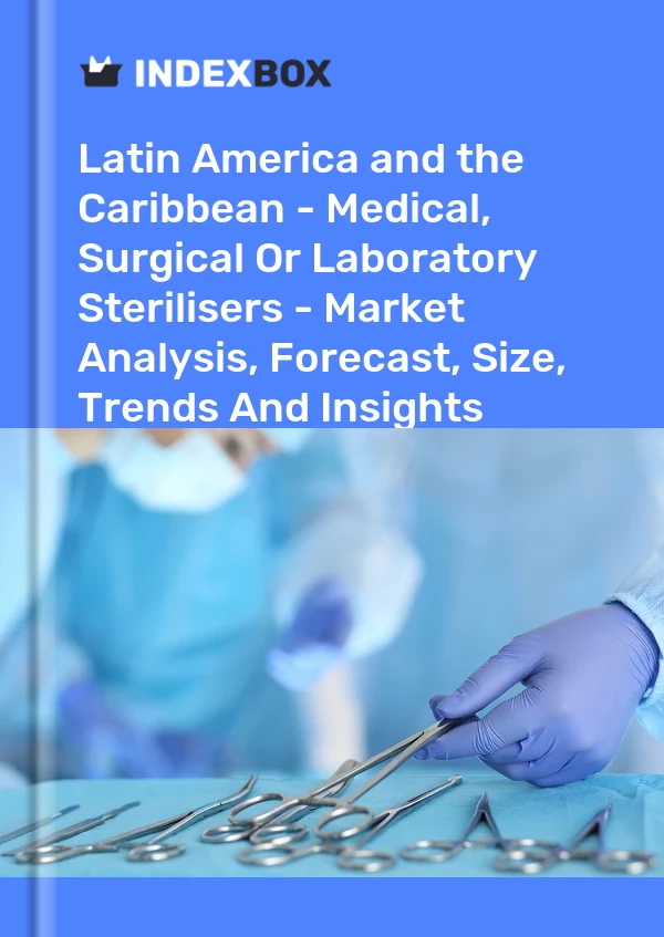 Report Latin America and the Caribbean - Medical, Surgical or Laboratory Sterilisers - Market Analysis, Forecast, Size, Trends and Insights for 499$