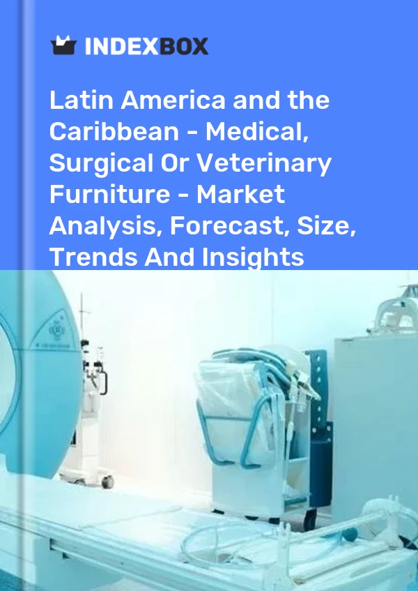 Report Latin America and the Caribbean - Medical, Surgical or Veterinary Furniture - Market Analysis, Forecast, Size, Trends and Insights for 499$