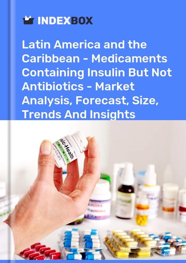 Report Latin America and the Caribbean - Medicaments Containing Insulin But not Antibiotics - Market Analysis, Forecast, Size, Trends and Insights for 499$