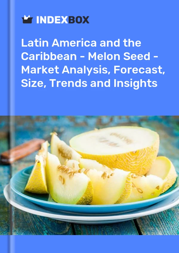 Report Latin America and the Caribbean - Melon Seed - Market Analysis, Forecast, Size, Trends and Insights for 499$