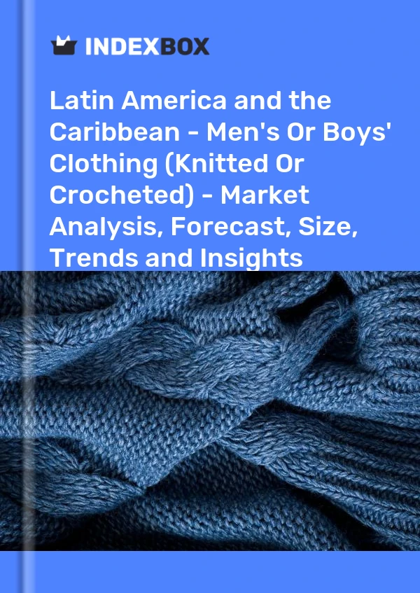 Report Latin America and the Caribbean - Men's or Boys' Clothing (Knitted or Crocheted) - Market Analysis, Forecast, Size, Trends and Insights for 499$