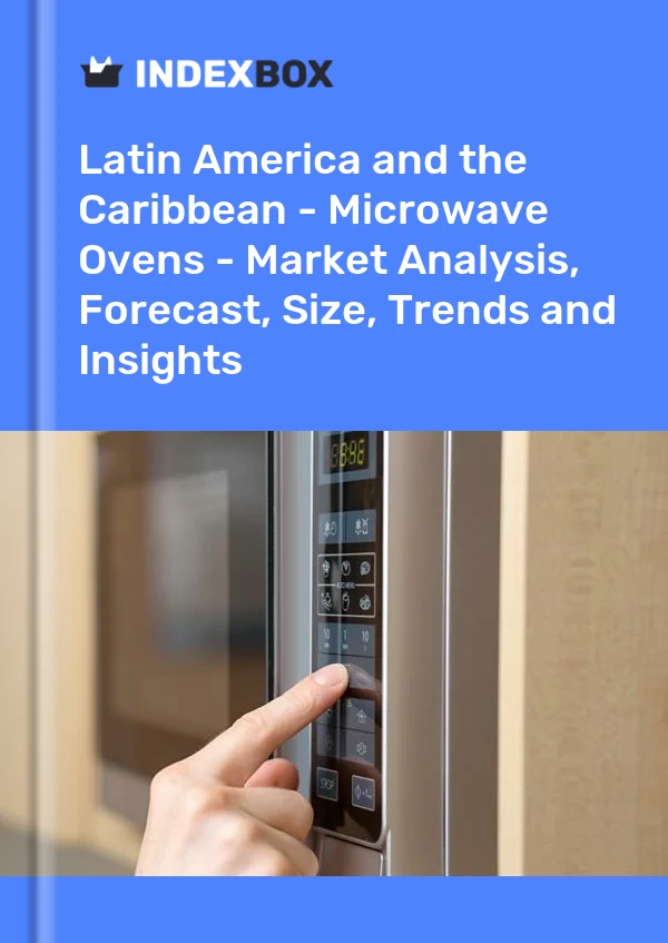 Report Latin America and the Caribbean - Microwave Ovens - Market Analysis, Forecast, Size, Trends and Insights for 499$