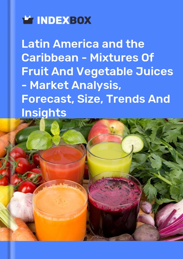 Report Latin America and the Caribbean - Mixtures of Fruit and Vegetable Juices - Market Analysis, Forecast, Size, Trends and Insights for 499$