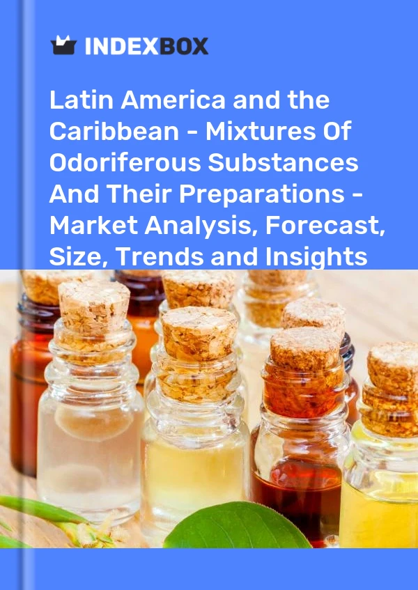 Report Latin America and the Caribbean - Mixtures of Odoriferous Substances and Their Preparations - Market Analysis, Forecast, Size, Trends and Insights for 499$