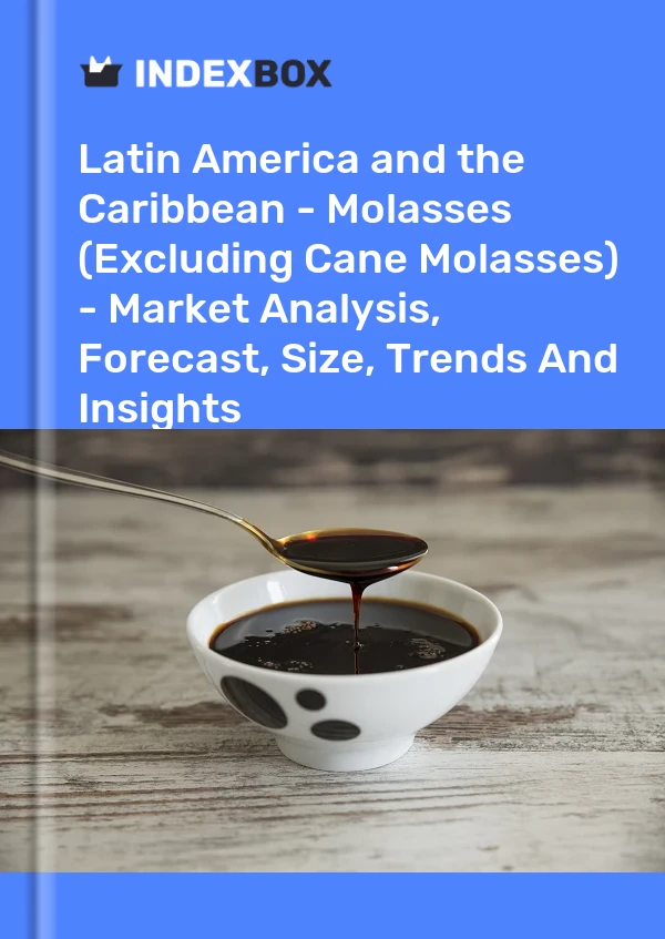 Report Latin America and the Caribbean - Molasses (Excluding Cane Molasses) - Market Analysis, Forecast, Size, Trends and Insights for 499$
