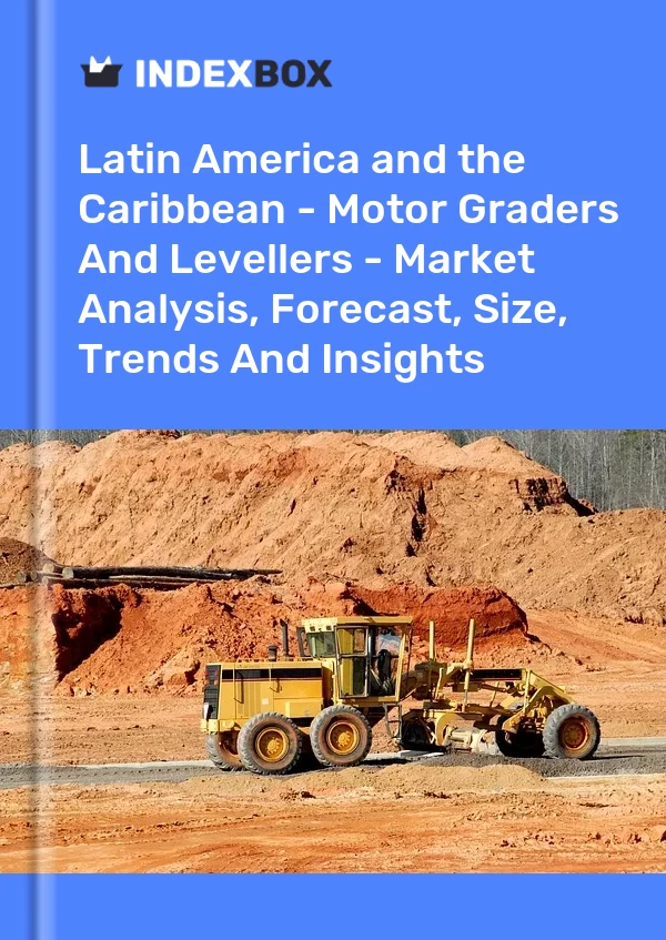 Report Latin America and the Caribbean - Motor Graders and Levellers - Market Analysis, Forecast, Size, Trends and Insights for 499$