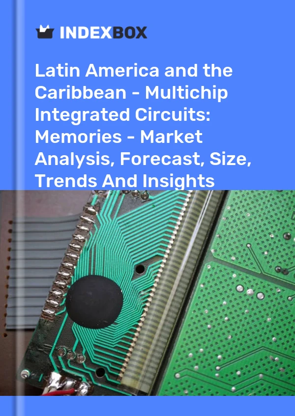 Report Latin America and the Caribbean - Multichip Integrated Circuits: Memories - Market Analysis, Forecast, Size, Trends and Insights for 499$