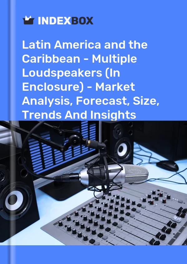 Report Latin America and the Caribbean - Multiple Loudspeakers (In Enclosure) - Market Analysis, Forecast, Size, Trends and Insights for 499$