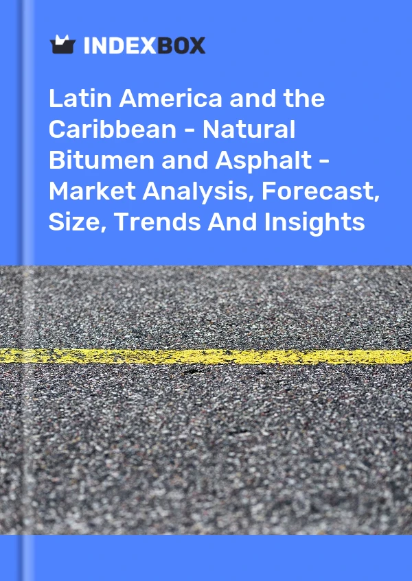 Report Latin America and the Caribbean - Natural Bitumen and Asphalt - Market Analysis, Forecast, Size, Trends and Insights for 499$