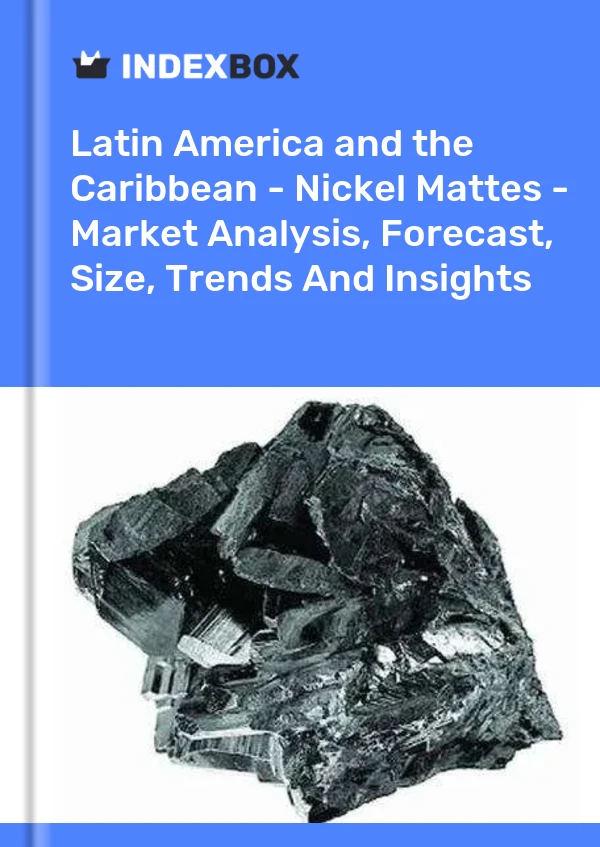 Report Latin America and the Caribbean - Nickel Mattes - Market Analysis, Forecast, Size, Trends and Insights for 499$