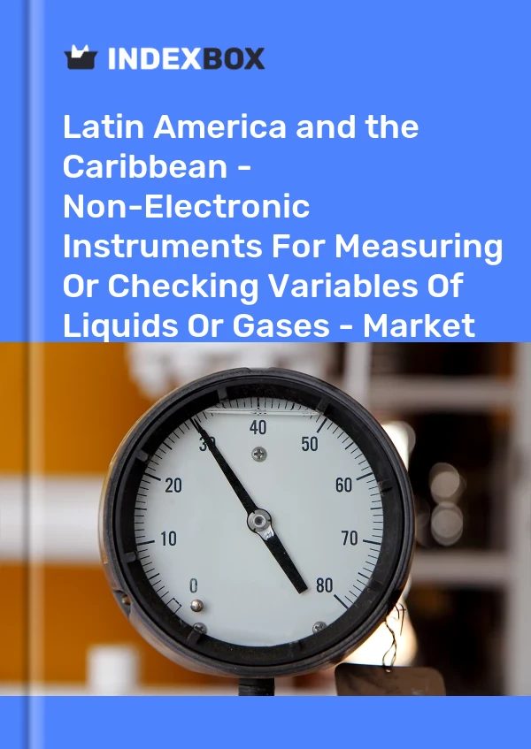 Report Latin America and the Caribbean - Non-Electronic Instruments for Measuring or Checking Variables of Liquids or Gases - Market Analysis, Forecast, Size, Trends and Insights for 499$