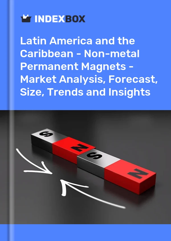 Report Latin America and the Caribbean - Non-metal Permanent Magnets - Market Analysis, Forecast, Size, Trends and Insights for 499$