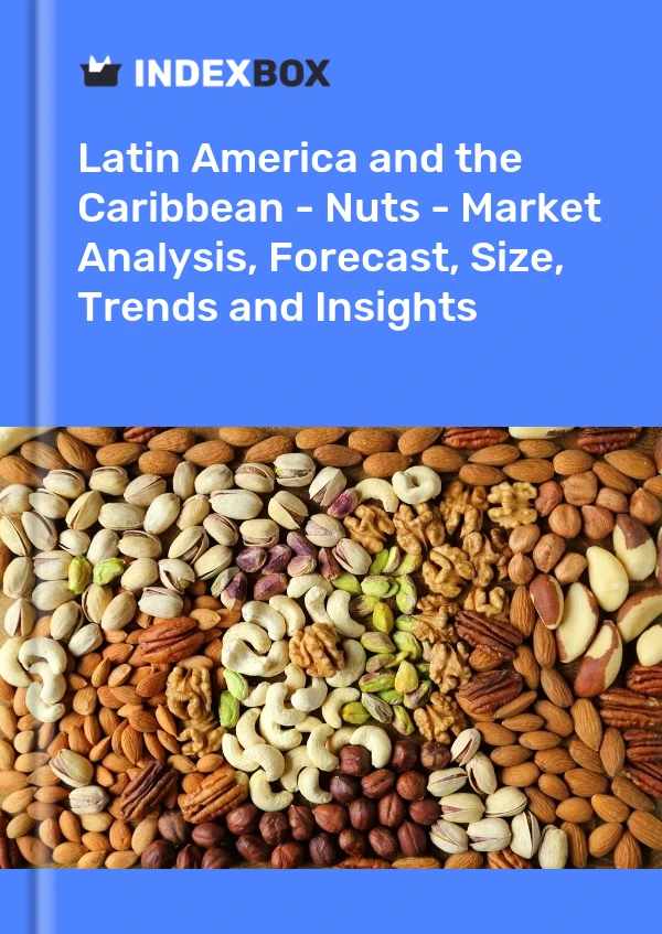 Report Latin America and the Caribbean - Nuts - Market Analysis, Forecast, Size, Trends and Insights for 499$