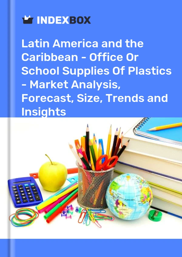 Report Latin America and the Caribbean - Office or School Supplies of Plastics - Market Analysis, Forecast, Size, Trends and Insights for 499$