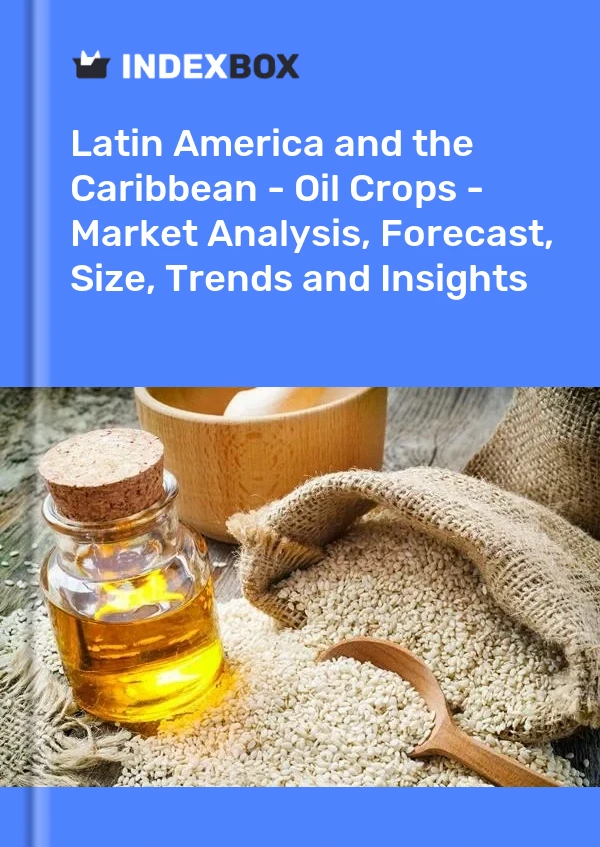 Report Latin America and the Caribbean - Oil Crops - Market Analysis, Forecast, Size, Trends and Insights for 499$