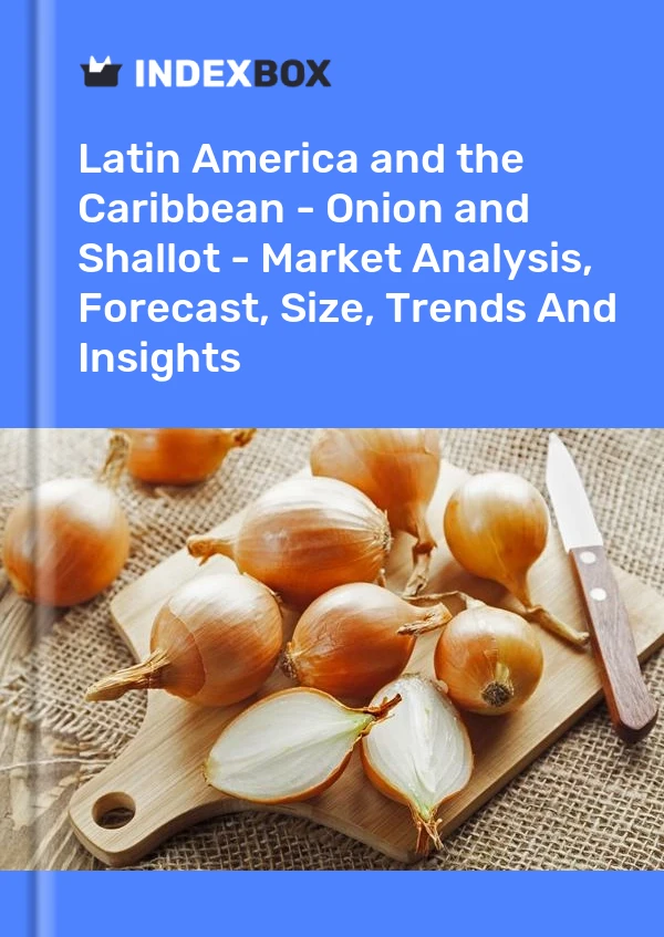 Report Latin America and the Caribbean - Onion and Shallot - Market Analysis, Forecast, Size, Trends and Insights for 499$