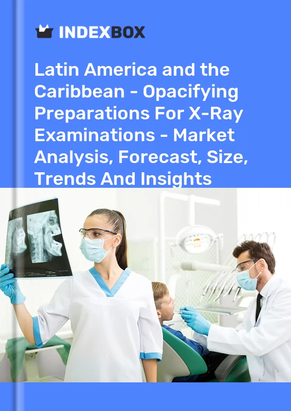 Report Latin America and the Caribbean - Opacifying Preparations for X-Ray Examinations - Market Analysis, Forecast, Size, Trends and Insights for 499$