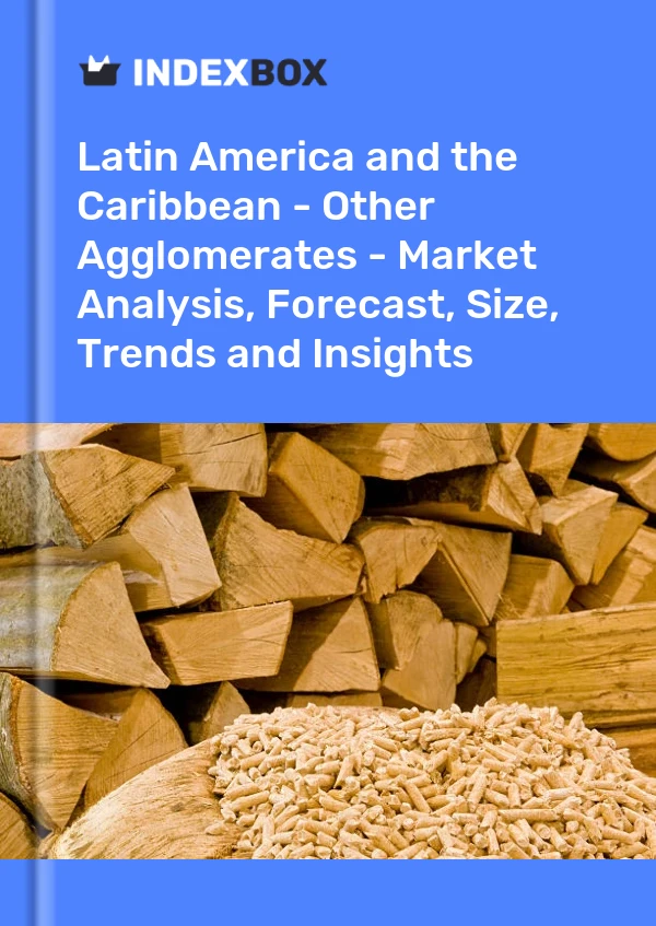 Report Latin America and the Caribbean - Other Agglomerates - Market Analysis, Forecast, Size, Trends and Insights for 499$