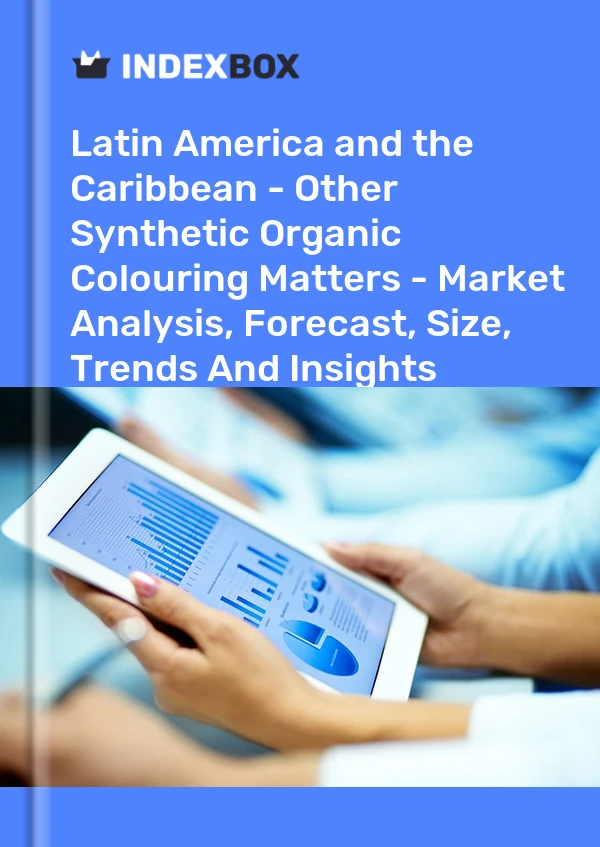 Report Latin America and the Caribbean - Other Synthetic Organic Colouring Matters - Market Analysis, Forecast, Size, Trends and Insights for 499$