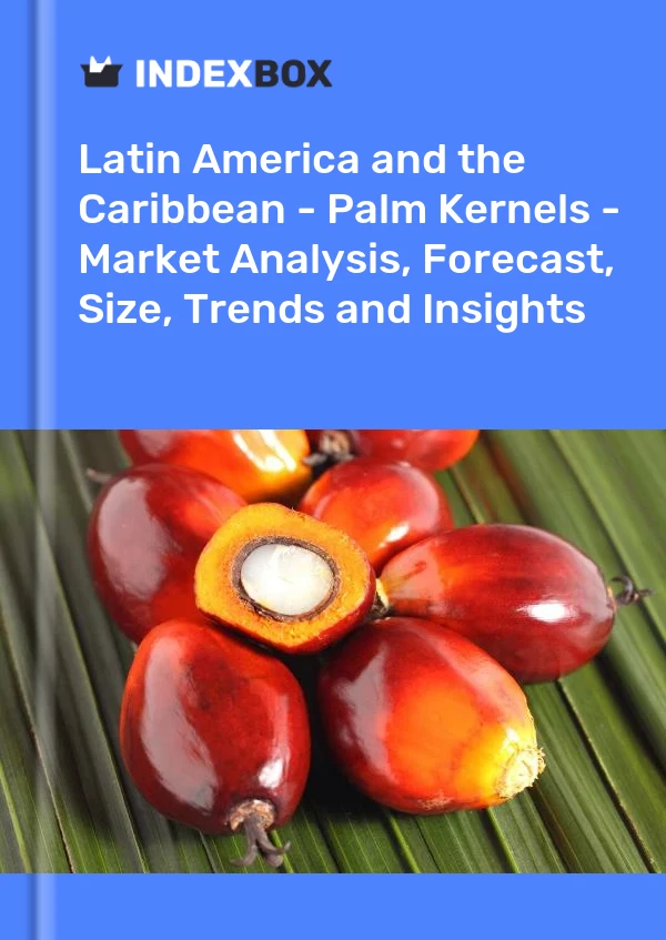 Report Latin America and the Caribbean - Palm Kernels - Market Analysis, Forecast, Size, Trends and Insights for 499$