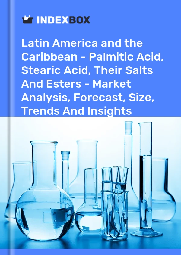 Report Latin America and the Caribbean - Palmitic Acid, Stearic Acid, Their Salts and Esters - Market Analysis, Forecast, Size, Trends and Insights for 499$