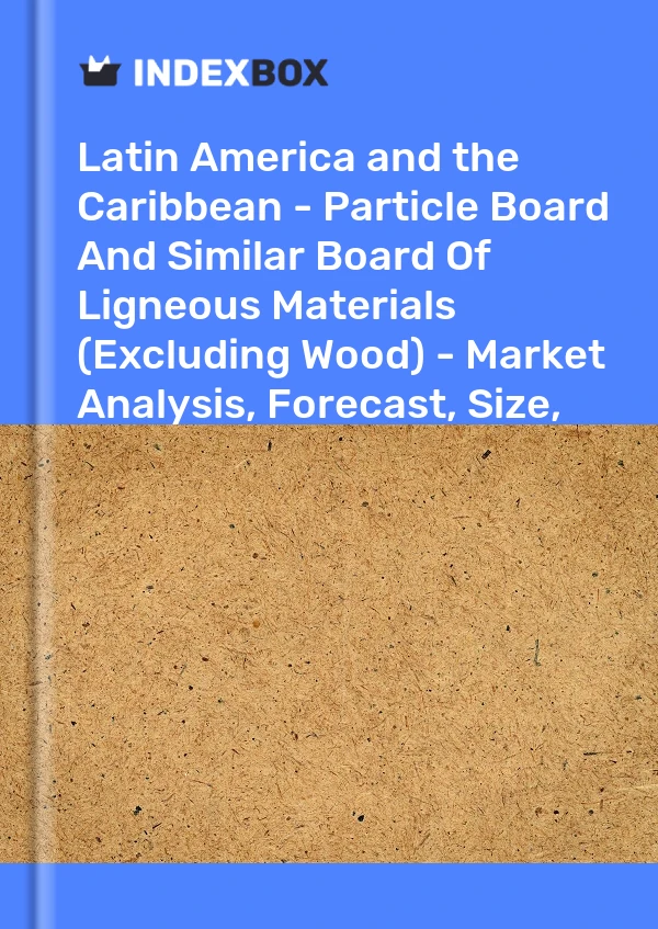 Report Latin America and the Caribbean - Particle Board and Similar Board of Ligneous Materials (Excluding Wood) - Market Analysis, Forecast, Size, Trends and Insights for 499$