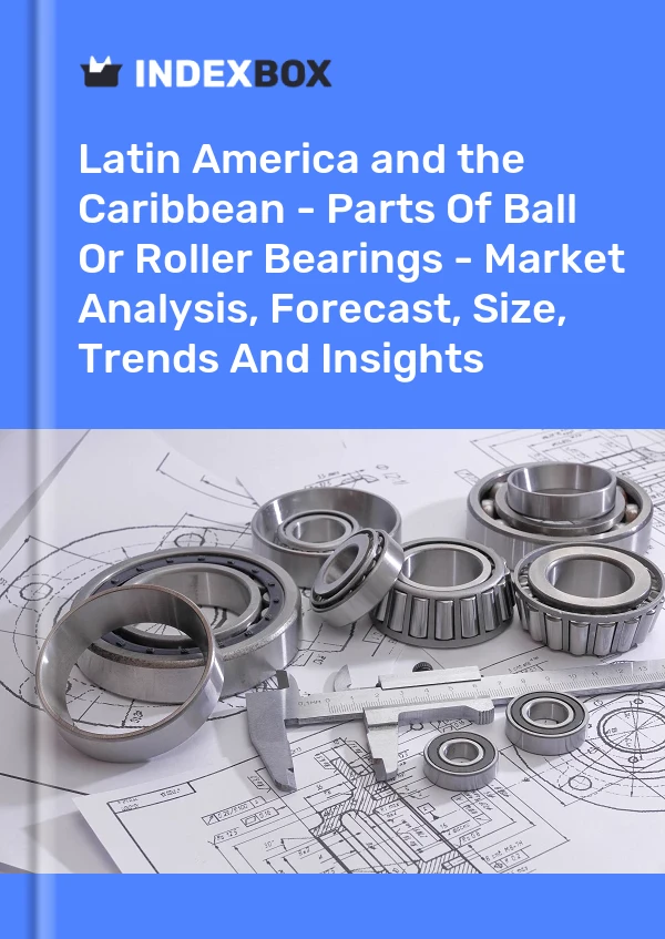 Report Latin America and the Caribbean - Parts of Ball or Roller Bearings - Market Analysis, Forecast, Size, Trends and Insights for 499$