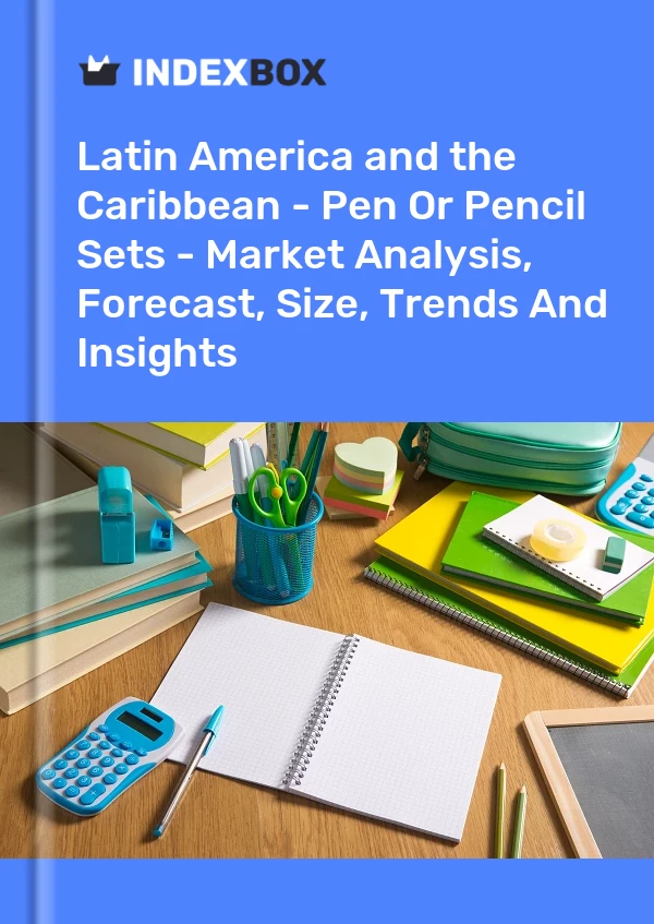 Report Latin America and the Caribbean - Pen or Pencil Sets - Market Analysis, Forecast, Size, Trends and Insights for 499$