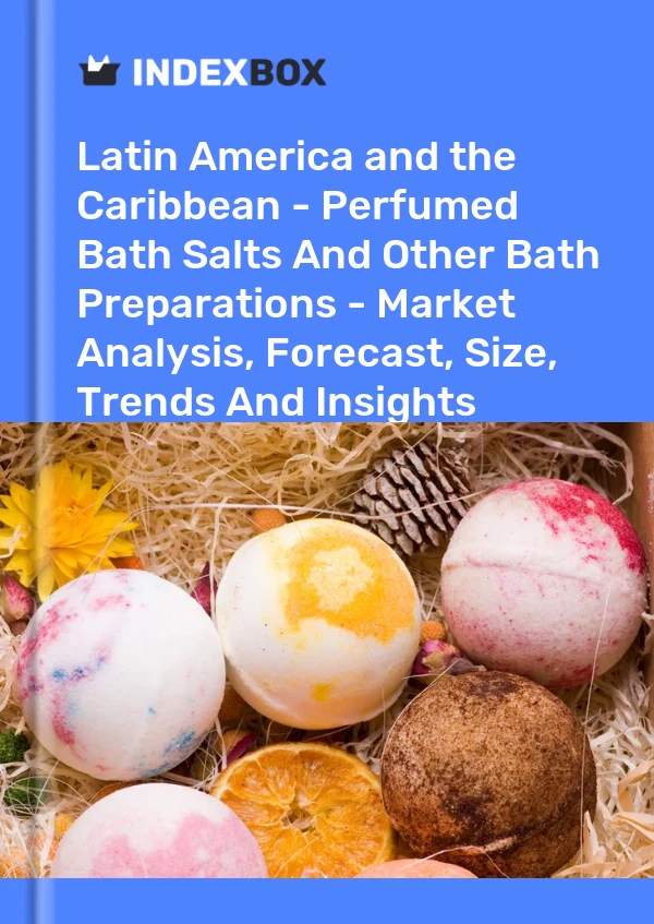 Report Latin America and the Caribbean - Perfumed Bath Salts and Other Bath Preparations - Market Analysis, Forecast, Size, Trends and Insights for 499$