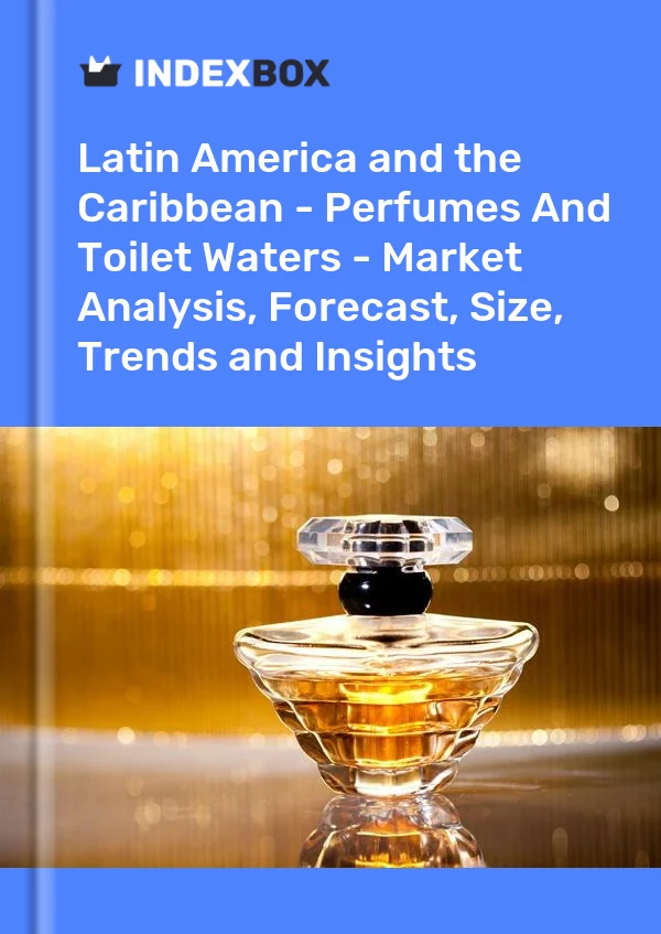 Report Latin America and the Caribbean - Perfumes and Toilet Waters - Market Analysis, Forecast, Size, Trends and Insights for 499$
