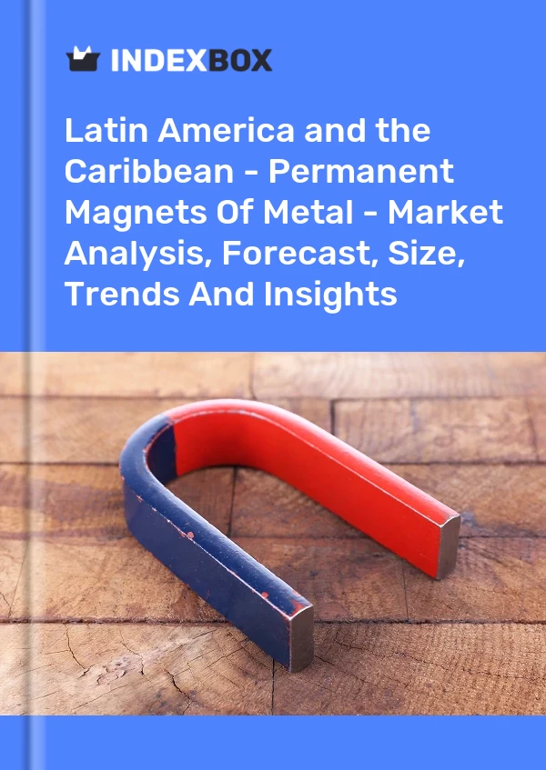 Report Latin America and the Caribbean - Permanent Magnets of Metal - Market Analysis, Forecast, Size, Trends and Insights for 499$