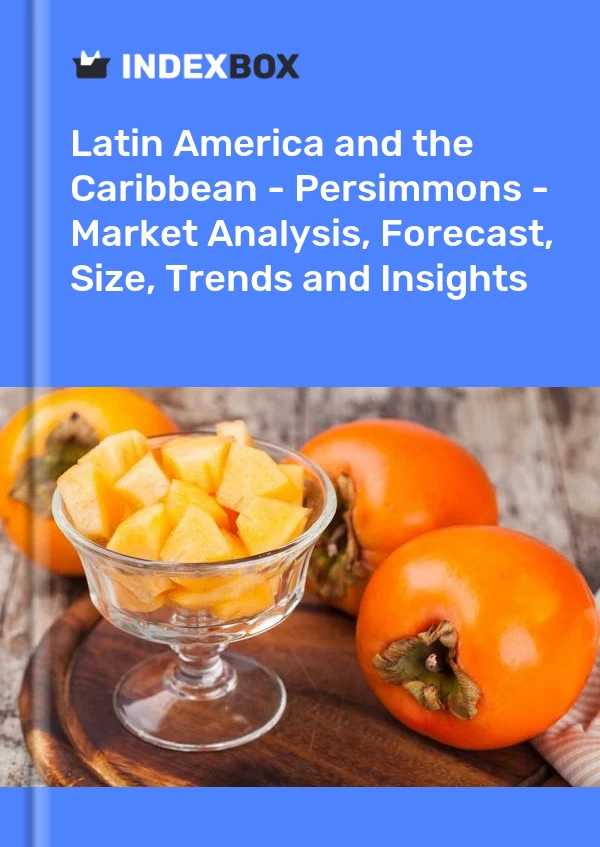 Report Latin America and the Caribbean - Persimmons - Market Analysis, Forecast, Size, Trends and Insights for 499$