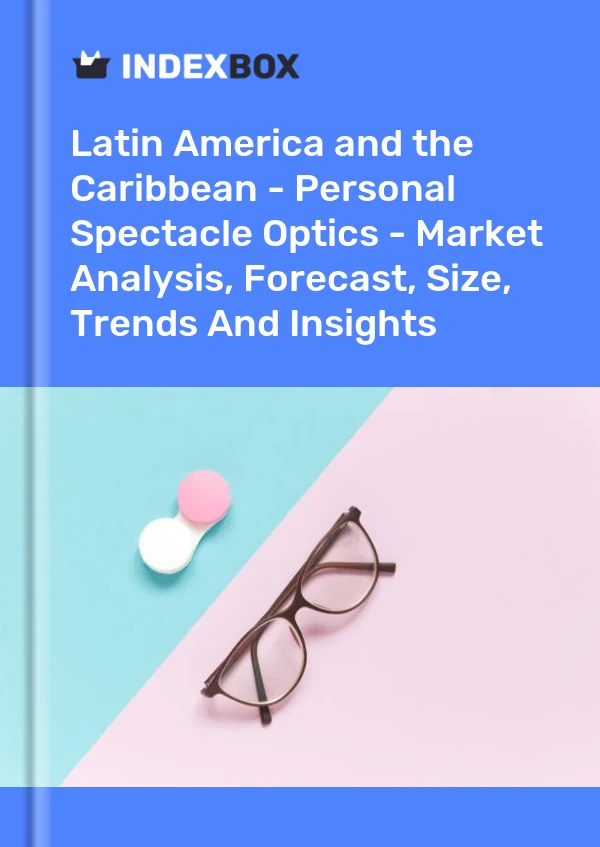 Report Latin America and the Caribbean - Personal Spectacle Optics - Market Analysis, Forecast, Size, Trends and Insights for 499$