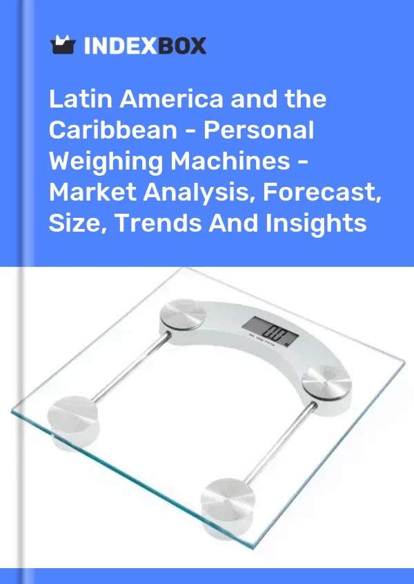 Report Latin America and the Caribbean - Personal Weighing Machines - Market Analysis, Forecast, Size, Trends and Insights for 499$