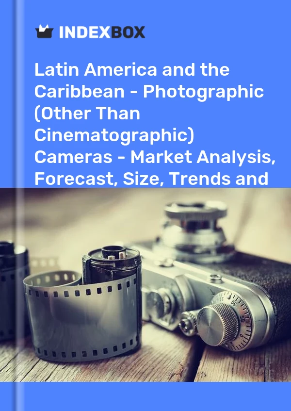 Report Latin America and the Caribbean - Photographic (Other Than Cinematographic) Cameras - Market Analysis, Forecast, Size, Trends and Insights for 499$