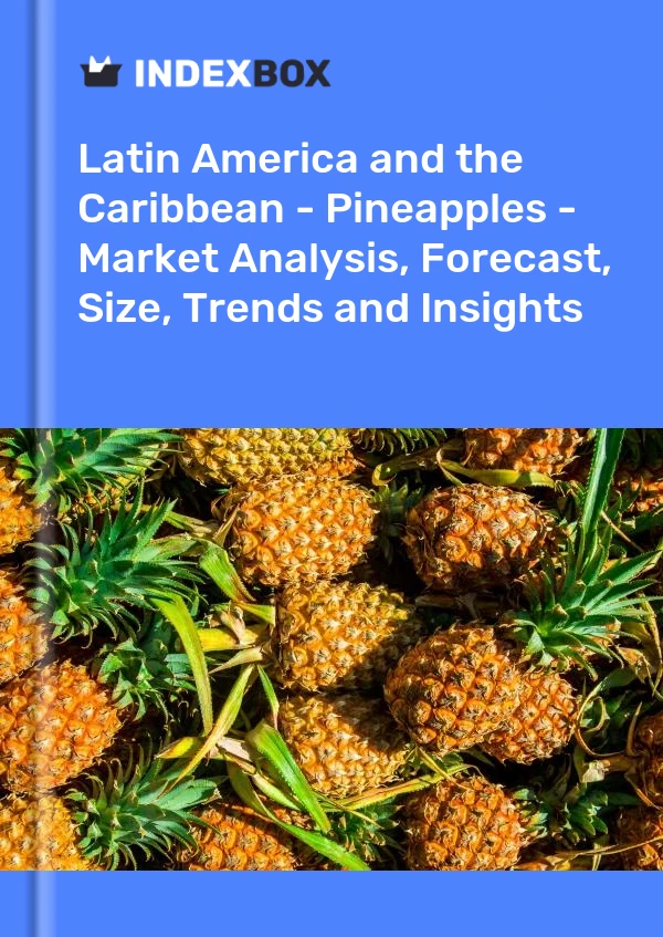 Report Latin America and the Caribbean - Pineapples - Market Analysis, Forecast, Size, Trends and Insights for 499$