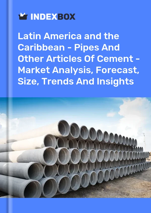 Report Latin America and the Caribbean - Pipes and Other Articles of Cement - Market Analysis, Forecast, Size, Trends and Insights for 499$