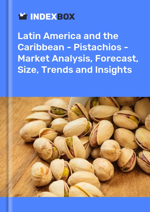 Report Latin America and the Caribbean - Pistachios - Market Analysis, Forecast, Size, Trends and Insights for 499$