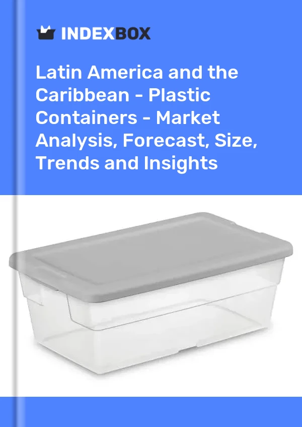 Report Latin America and the Caribbean - Plastic Containers - Market Analysis, Forecast, Size, Trends and Insights for 499$