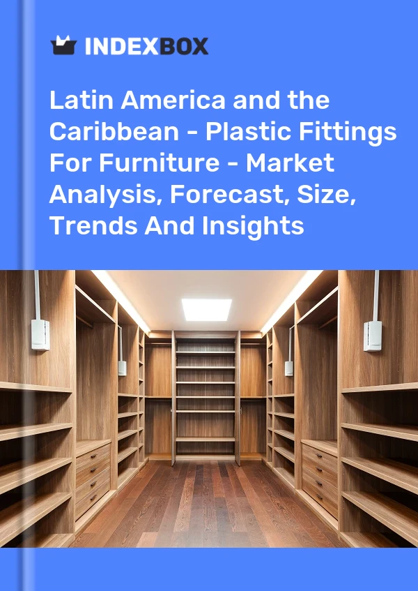Report Latin America and the Caribbean - Plastic Fittings for Furniture - Market Analysis, Forecast, Size, Trends and Insights for 499$