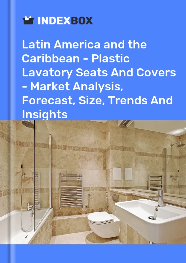 Report Latin America and the Caribbean - Plastic Lavatory Seats and Covers - Market Analysis, Forecast, Size, Trends and Insights for 499$