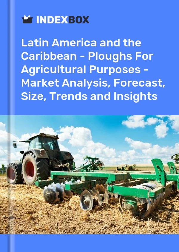 Report Latin America and the Caribbean - Ploughs for Agricultural Purposes - Market Analysis, Forecast, Size, Trends and Insights for 499$
