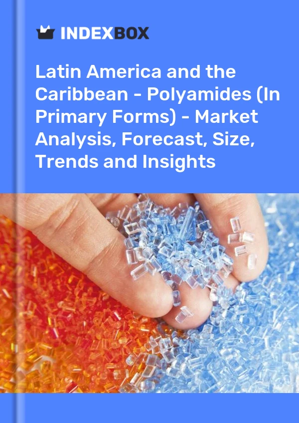 Report Latin America and the Caribbean - Polyamides (In Primary Forms) - Market Analysis, Forecast, Size, Trends and Insights for 499$