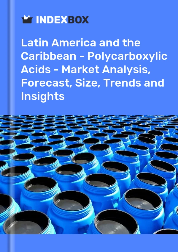 Report Latin America and the Caribbean - Polycarboxylic Acids - Market Analysis, Forecast, Size, Trends and Insights for 499$