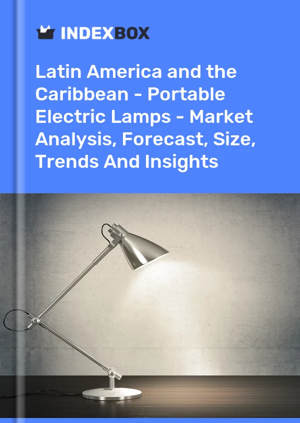 Report Latin America and the Caribbean - Portable Electric Lamps - Market Analysis, Forecast, Size, Trends and Insights for 499$