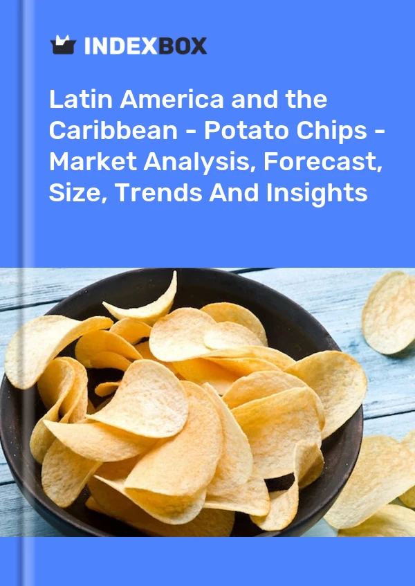 Report Latin America and the Caribbean - Potato Chips - Market Analysis, Forecast, Size, Trends and Insights for 499$