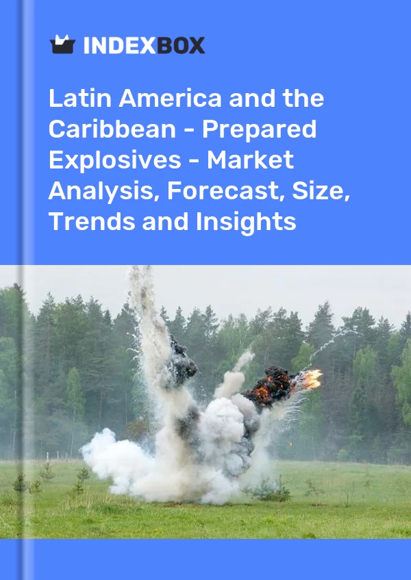 Report Latin America and the Caribbean - Prepared Explosives - Market Analysis, Forecast, Size, Trends and Insights for 499$