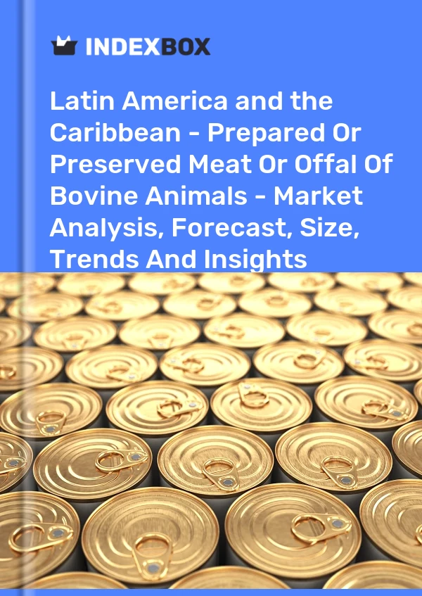 Report Latin America and the Caribbean - Prepared or Preserved Meat or Offal of Bovine Animals - Market Analysis, Forecast, Size, Trends and Insights for 499$